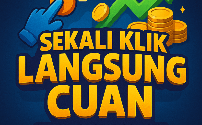 Sekali Klik Langsung Cuan: Strategi Cerdas Raup Keuntungan di Era Digital